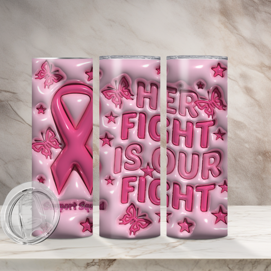 Her Fight is Our Fight Tumbler